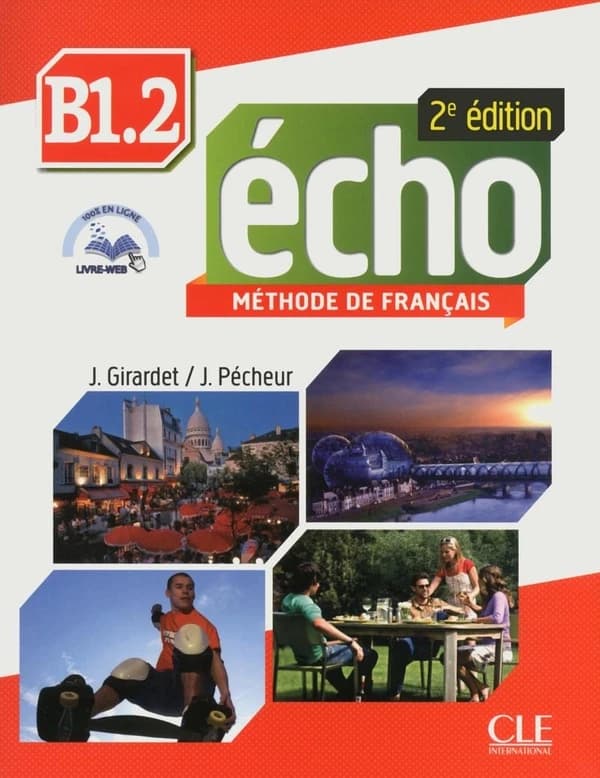 Écho : méthode de français : B1.2 (2e éd.) J. Girardet, J. Pécheur, M. Stirman ; avec la collaboration de C. Gibbe