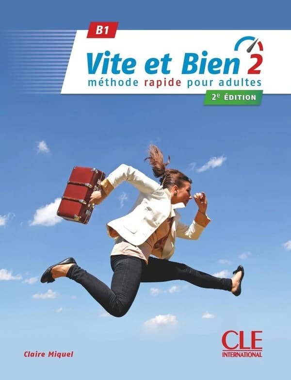 Vite et bien. 2 : B1 : méthode rapide pour adultes (2e éd.) Claire Miquel ; [illustrations, Jean-Pierre Foissy, Claude-Henry Saunier]