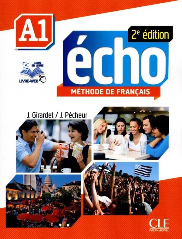 Écho : méthode de français, A1 (2e éd.) J. Girardet, J. Pécheur ; avec la collaboration de C. Gibbe