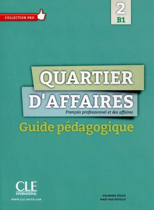 Quartier d'affaires. 2 : français professionnel et des affaires : B1
