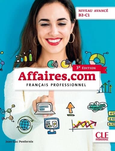 Affaires.com : français professionnel : niveau avancé B2-C1 (3e éd.) Jean-Luc Penfornis, Laurent Habert