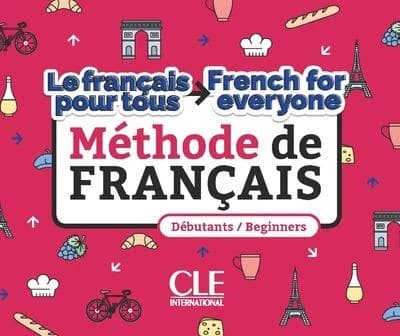 Le français pour tous : méthode de français. Débutants