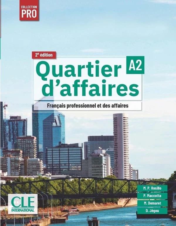Quartier d'affaires : français professionnel et des affaires : A2 (2e éd.) M. P. Rosillo, P. Maccotta, M. Demaret...