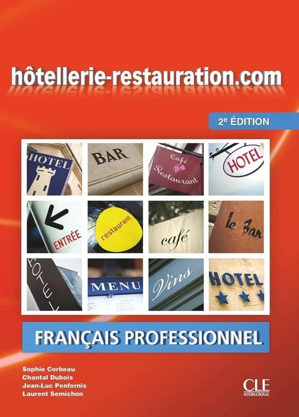 Hotellerie-restauration.com : français professionnel (2e éd.) Sophie Corbeau, Chantal Dubois, Jean-Luc Penfornis... [et al.]
