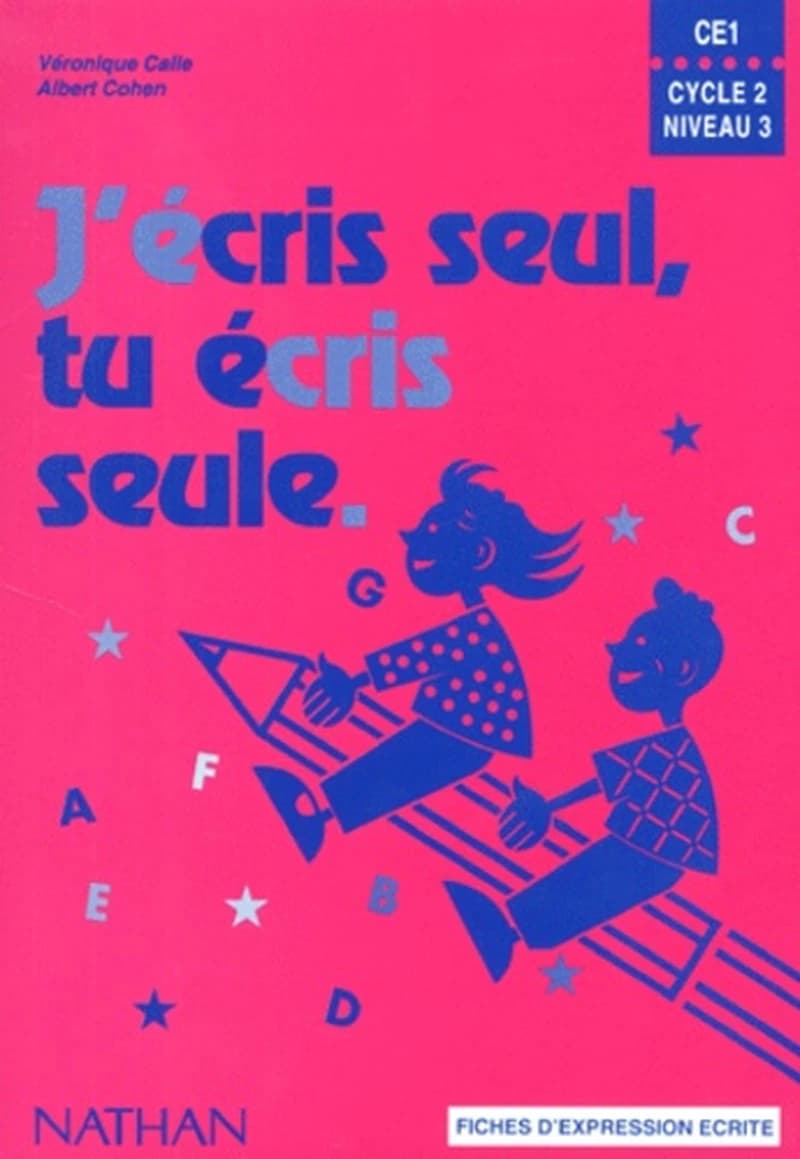 J'écris seul, tu écris seule : fiches d'expression écrite CE1