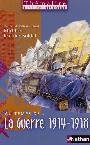Au temps de ... la Guerre de 1914-1918. Mirliton le chien soldat