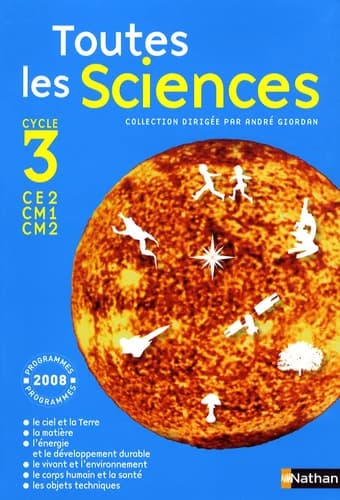 Toutes les sciences : cycle 3, CE2, CM1, CM2 : programmes 2008