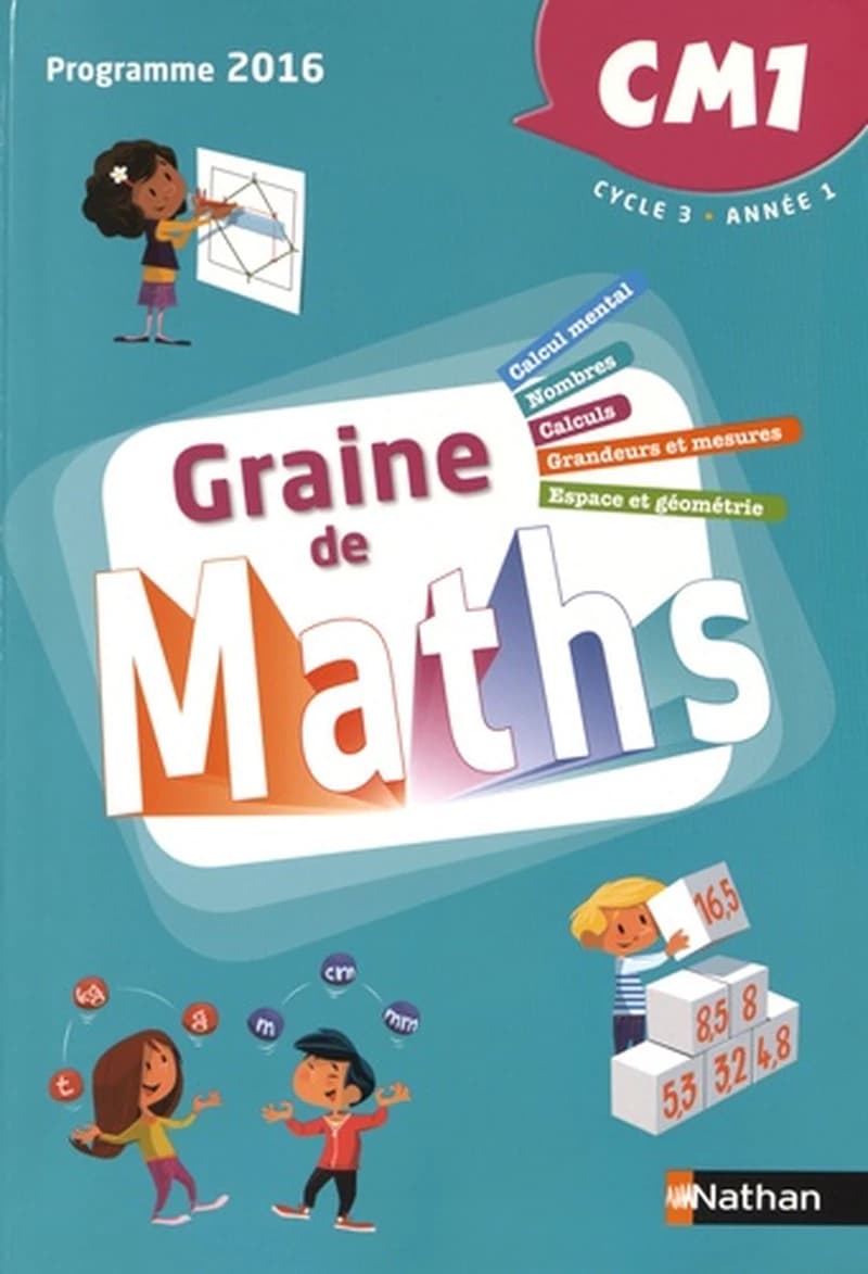 Graine de maths : CM1, cycle 3, année 1 : programme 2016