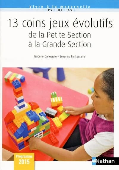 13 coins jeux évolutifs : de la petite section à la grande section : programme 2015