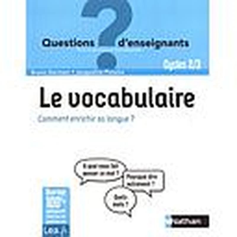 Le vocabulaire  - Comment enrichir sa langue ? Cycles 2 & 3