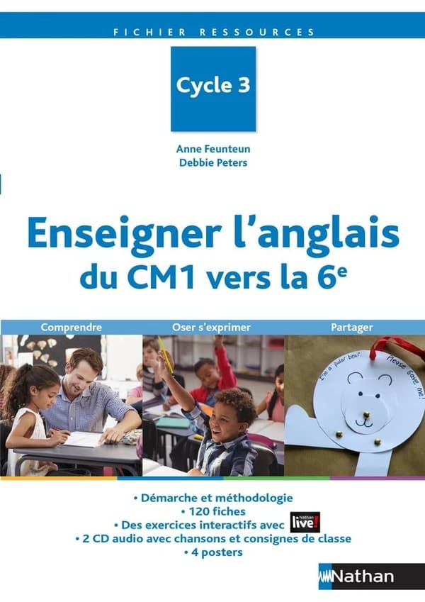 Enseigner l'anglais à l'école : du CM1 vers la 6e : cycle 3 : comprendre, oser s'exprimer, partager (Nouvelle éd.) Anne Feunteun, Debbie Peters ; [illustrations, Debbie Peters]