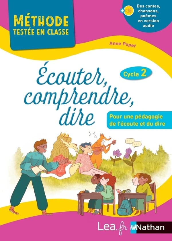 Écouter, comprendre, dire : Pour une pédagogie de l'écoute et du dire ; Cycle 2