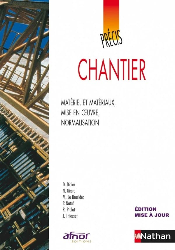 Chantier : matériel et matériaux, mise en oeuvre, normalisation (Éd. mise à jour) D. Didier,... N. Girard,... M. Le Brazidec,... [et al.]