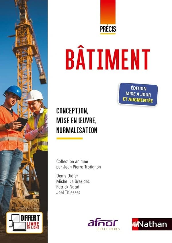 Bâtiment : conception, mise en oeuvre, normalisation (Éd. mise à jour et augmentée) Denis Didier, Michel Le Brazidec,... Patrick Nataf,... [et al.]