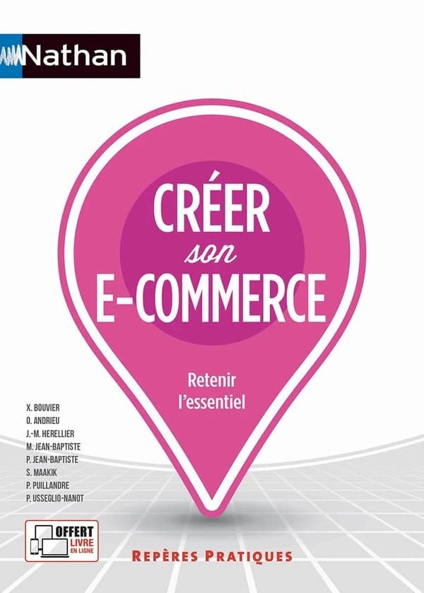 Créer son e-commerce ([Nouvelle éd.]) sous la direction de Xavier Bouvier ; [par] Olivier Andrieu, Eytan Bendennoune, Jean-Marc Herellier... [et al.]