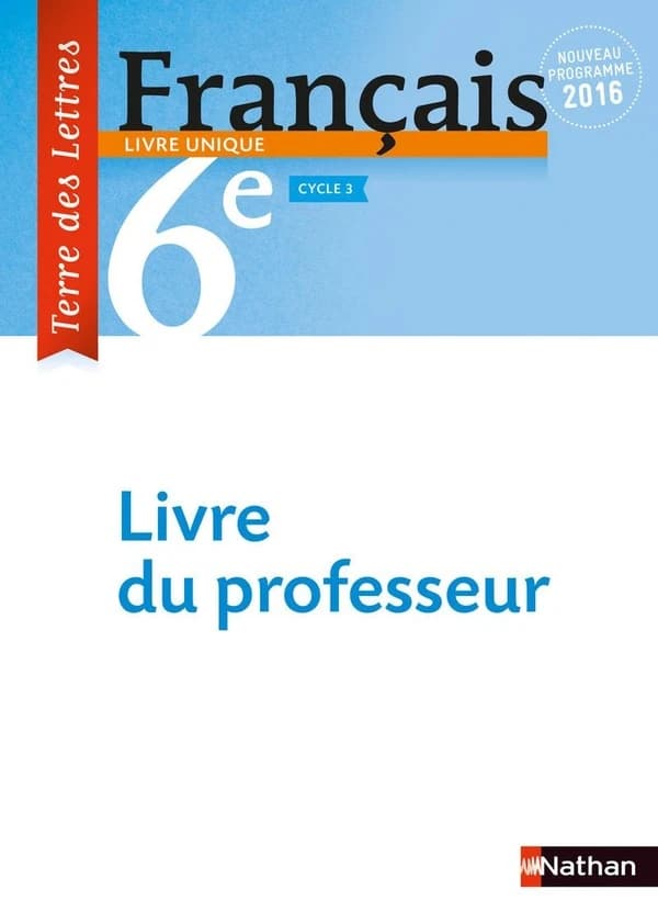 Terre des lettres : français ; 6e ; cycle 3 ; livre du professeur