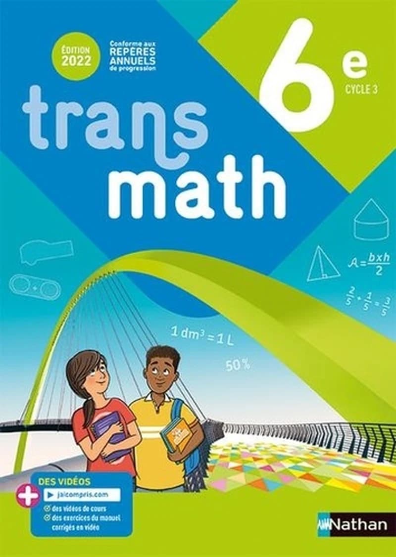 Transmath, 6e : cycle 3 (Éd. 2022, conforme aux repères annuels de progression) sous la direction de Joël Malaval ; [par] Véronique Carlod,... Bernard Chrétien,... Pierre-Antoine Desrousseaux... [et al.]