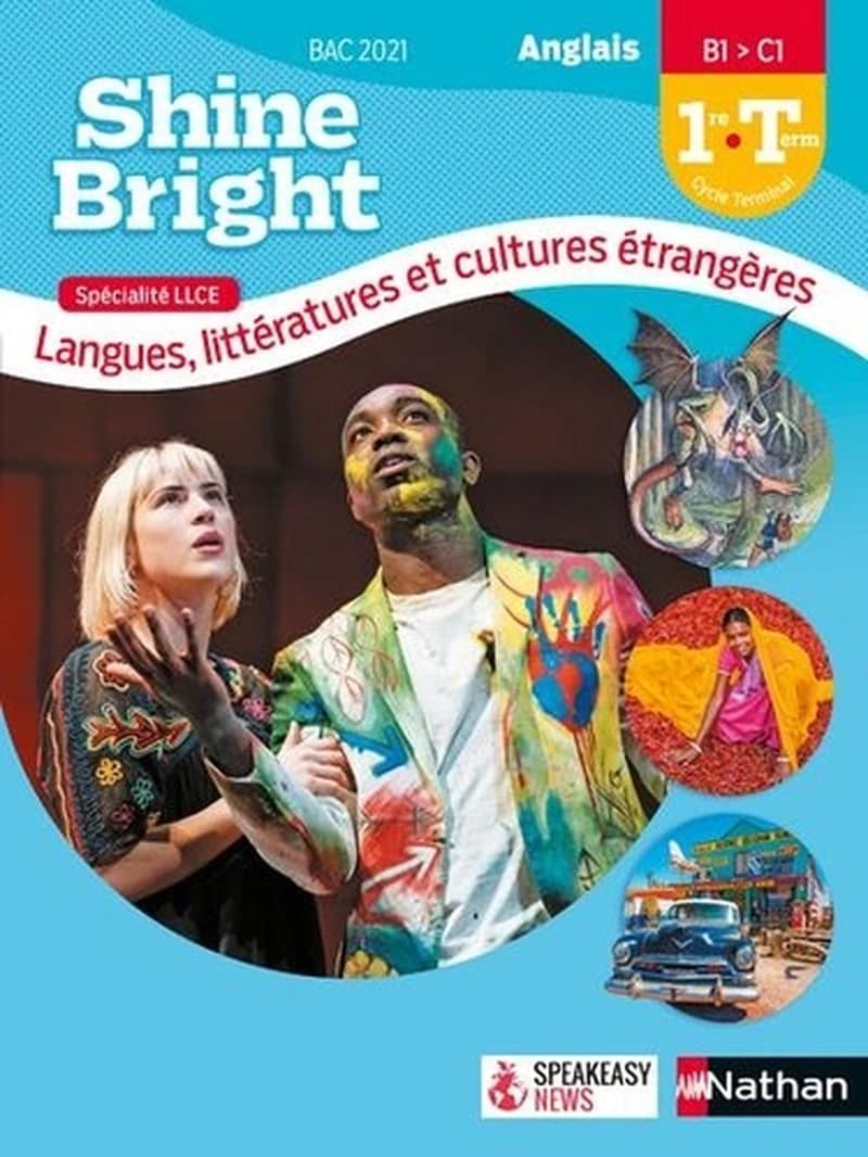 Shine bright : spécialité LLCE : langues, littératures et cultures étrangères : anglais, B1-C1, 1re-Term : Bac 2021