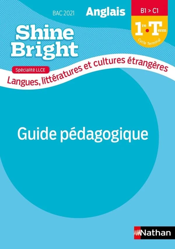 Shine Bright : anglais ; 1re ; terminale ; B1>C1 ; spécialité LLCE ; livre du profeseur (édition 2020)