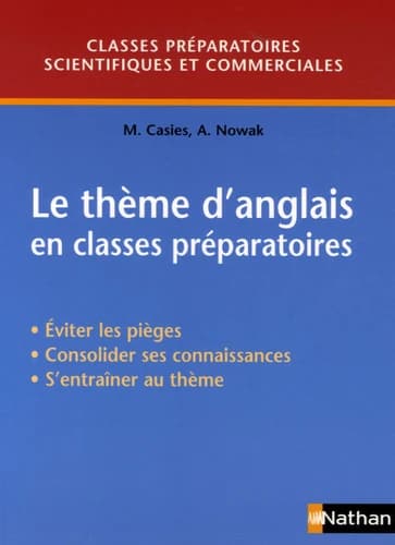 Le thème d'anglais en classes préparatoires : éviter les pièges, consolider ses connaissances, s'entraîner au thème