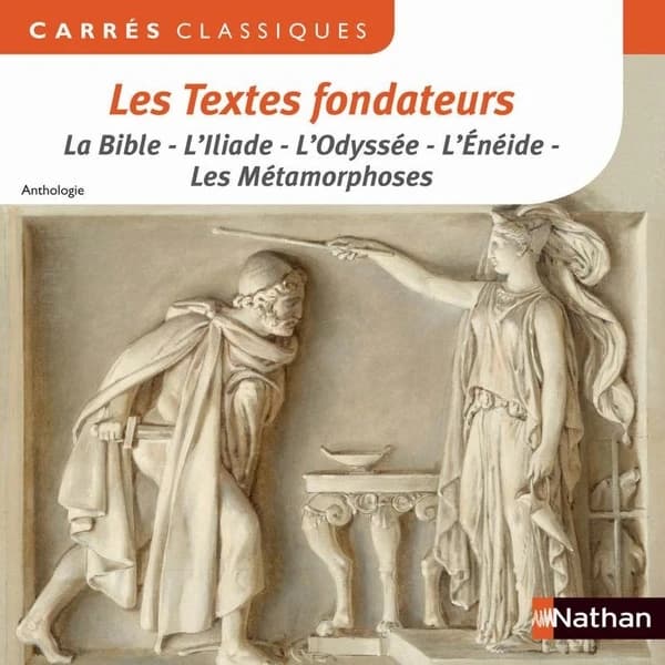 Les textes fondateurs ; la Bible, l'Illiade, l'Odyssée, l'Enéide, les Métamorphoses