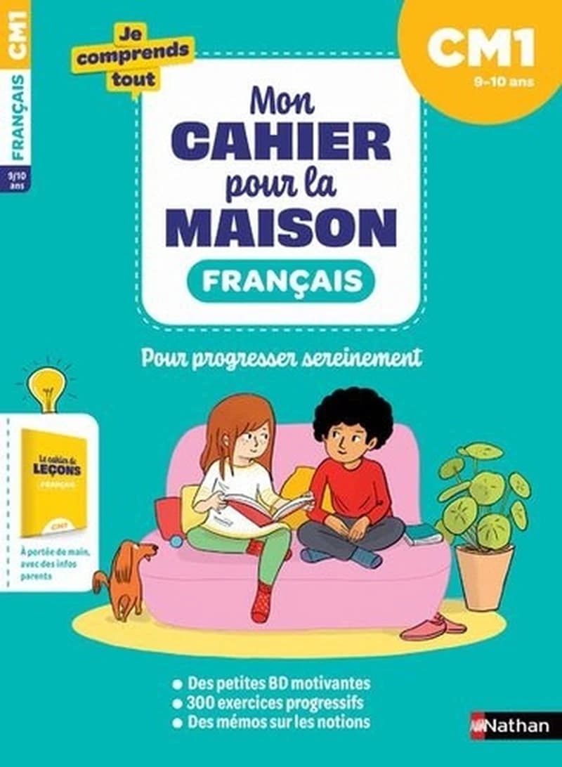 Je comprends tout : mon cahier pour la maison ; français ; CM1