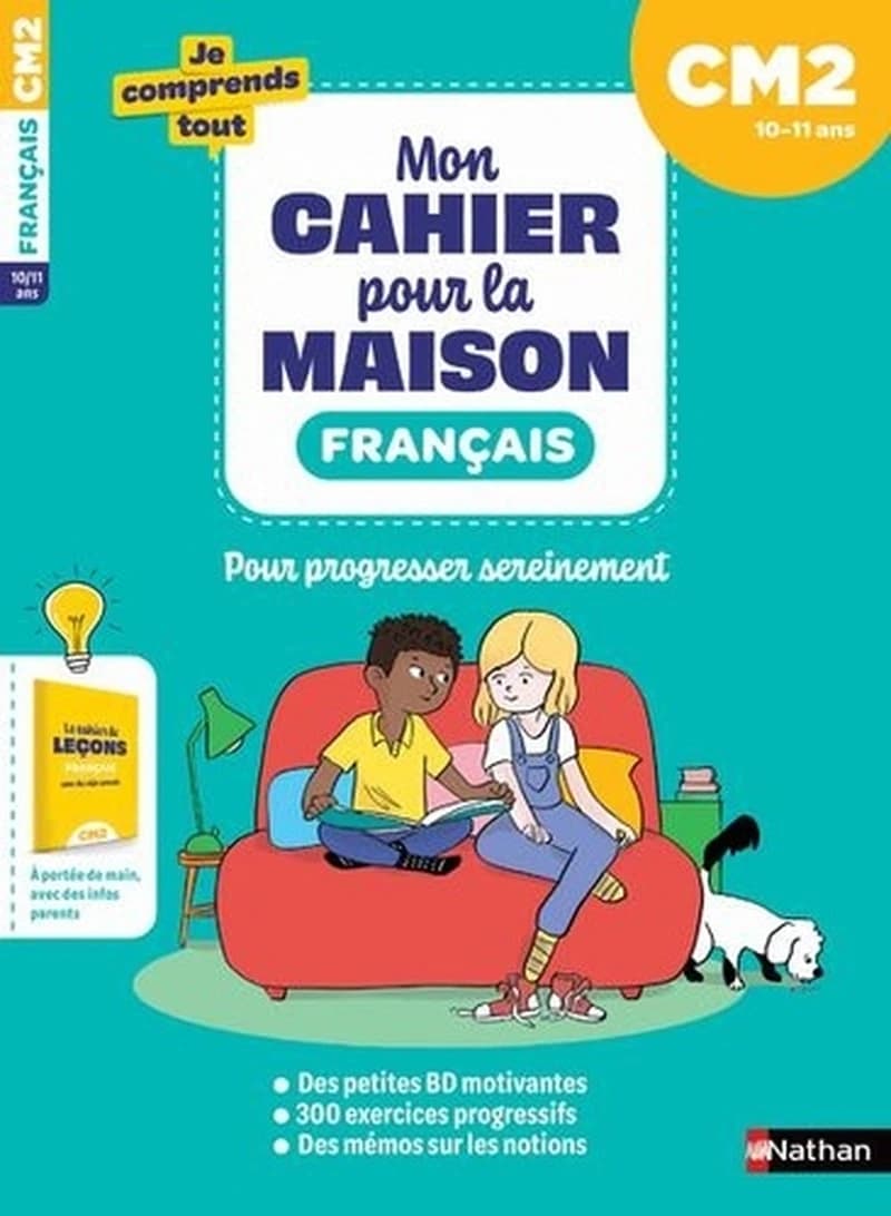 Je comprends tout : mon cahier pour la maison ; français ; CM2