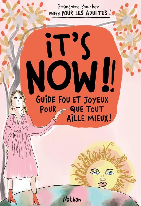 It's now ! : guide fou et joyeux pour que tout aille mieux