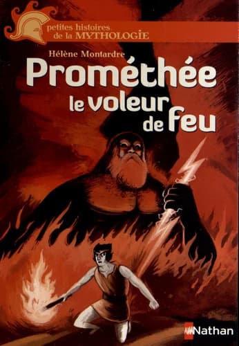 Prométhée, le voleur de feu - Petites histoires de la Mythologie - Dès 9 ans