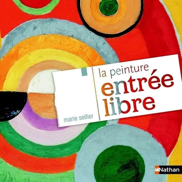 La peinture, entrée libre ([Nouvelle éd.]) Marie Sellier