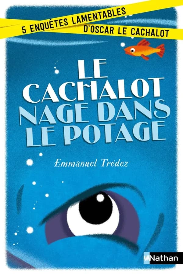 Le cachalot nage dans le potage : [cinq enquêtes lamentables d'Oscar le cachalot]