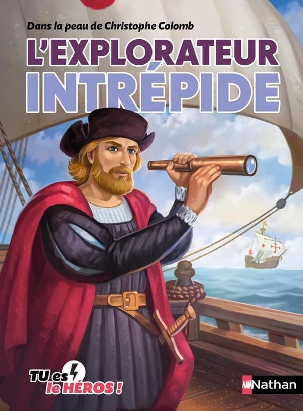 Tu es le héros ! : Dans la peau de Christophe Colomb : L'explorateur intrépide