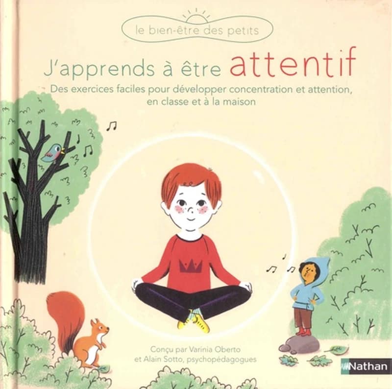 J'apprends à être attentif : [des exercices faciles pour développer concentration et attention, en classe et à la maison]