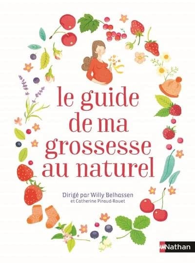 Le guide de ma grossesse au naturel ([Nouvelle éd.]) Groupe Naissances ; dirigé par Willy Belhassen,... et Catherine Piraud-Rouet,...
