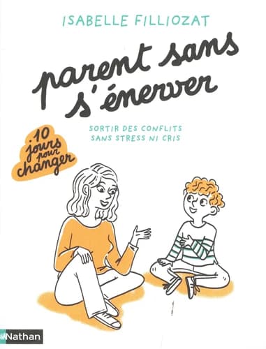 Parents sans s'énerver : sortir des conflits sans stress ni cris