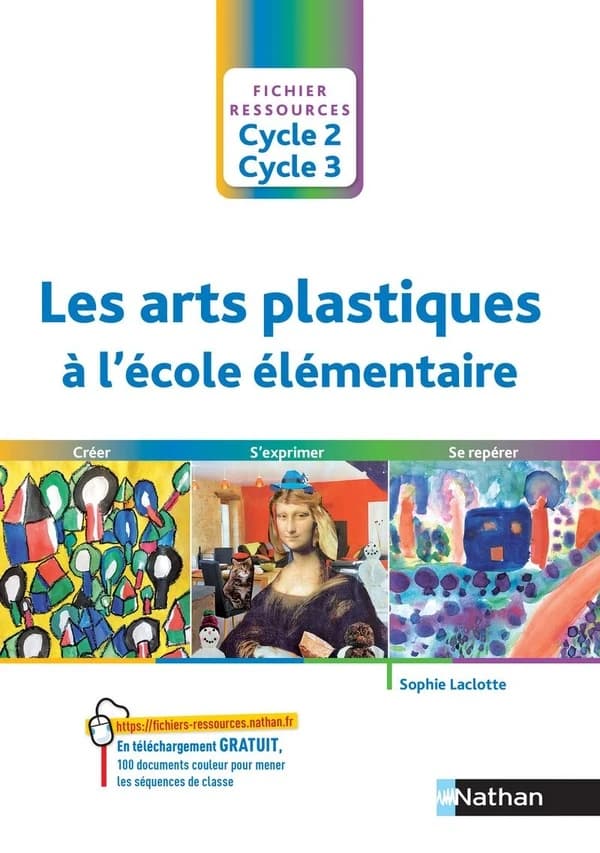 Les arts plastiques à l'école élémentaire : créer, s'exprimer, se repérer