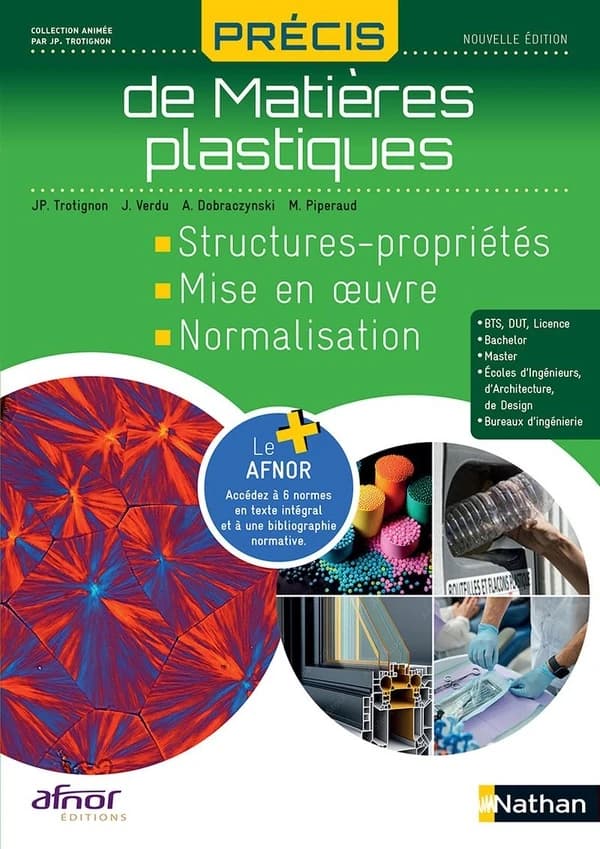 Précis de matières plastiques : structures-propriétés, mise en oeuvre, normalisation (Nouvelle éd.) J.-P. Trotignon,... J. Verdu,... A. Dobraczynski... [et al.]