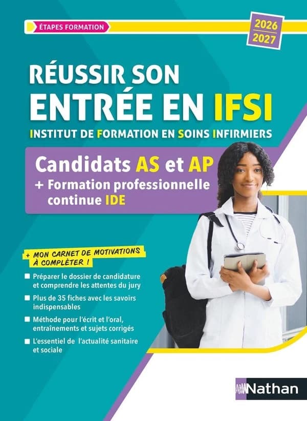 Réussir son entrée en IFSI, institut de formation en soins infirmiers : sélection des candidats AS et AP + formation professionnelle continue IDE