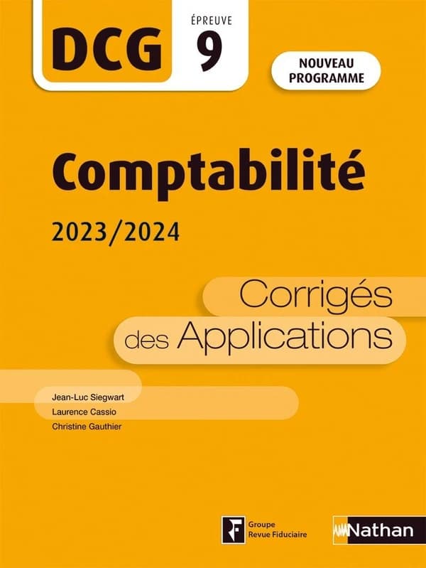 Comptabilité : corrigés des applications (Éd. 2023-2024) Jean-Luc Siegwart, Laurence Cassio, Christine Gauthier ; dirigé et coordonné par Jean-Luc Siegwart
