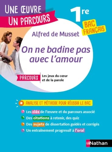 Alfred de Musset, "On ne badine pas avec l'amour" : parcours, les jeux du coeur et de la parole
