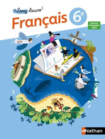 Levez l'ancre ! : Français ; 6e ; Manuel de l'élève (édition 2025)