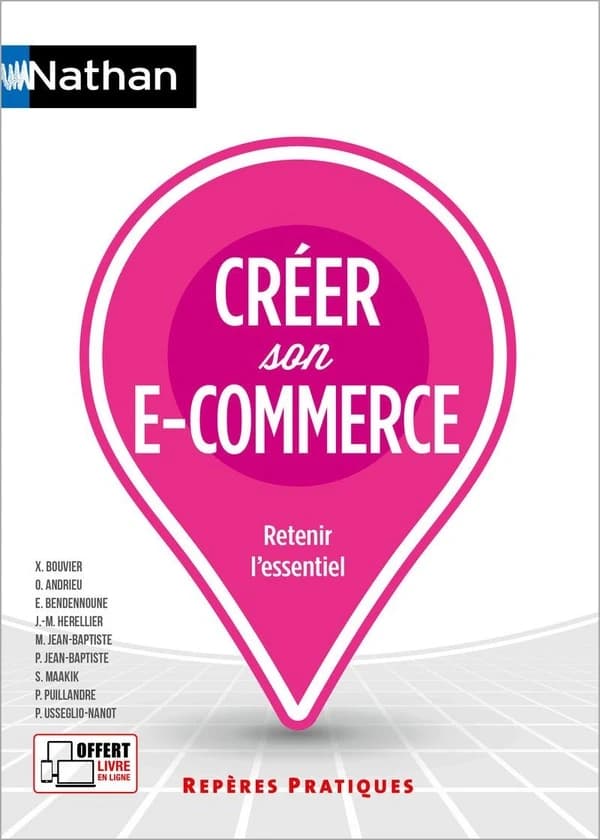 Créer son e-commerce ([Nouvelle éd.]) sous la direction de Xavier Bouvier ; [par] Olivier Andrieu, Eytan Bendennoune, Jean-Marc Herellier... [et al.]