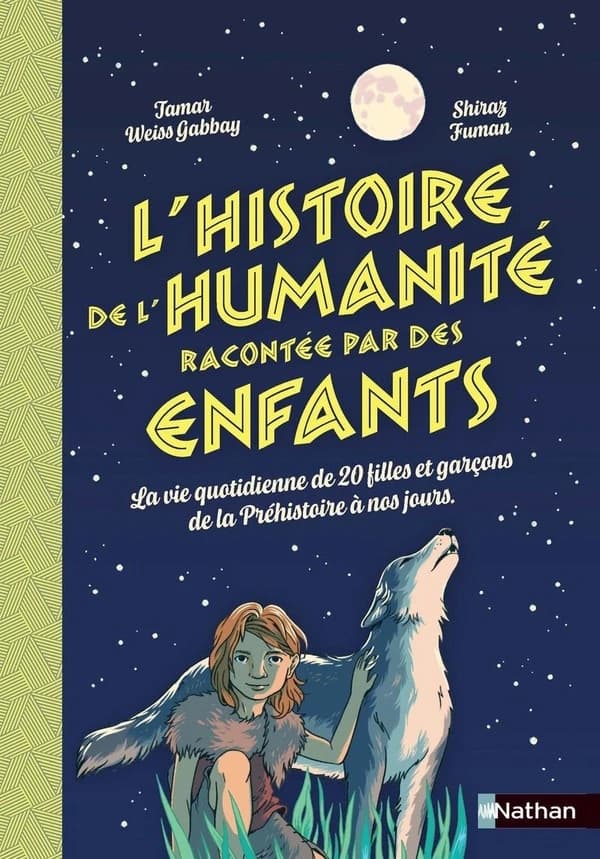 L'histoire de l'humanité racontée par des enfants : la vie quotidienne de 20 filles et garçons de la Préhistoire à nos jours