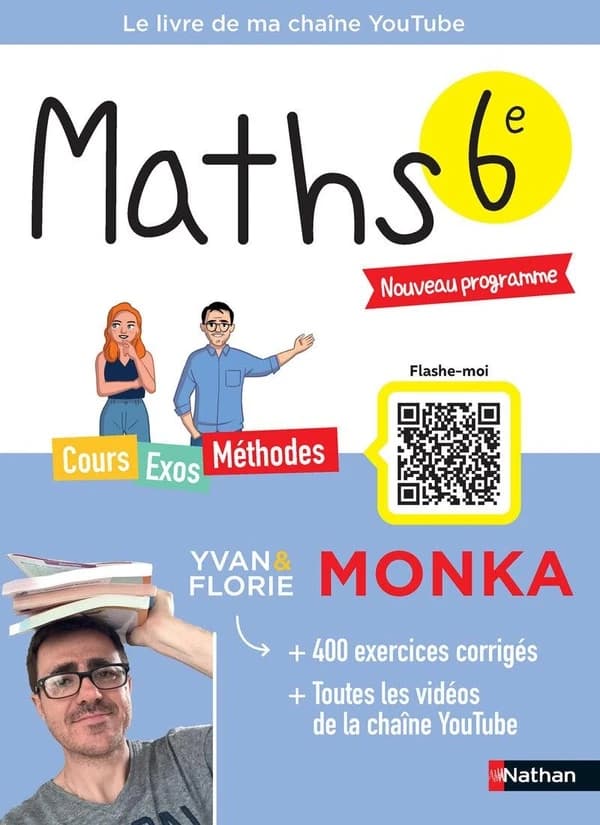 Mathématiques avec Yvan & Florie Monka ; 6e ; Le livre de ma chaîne Youtube (édition 2025