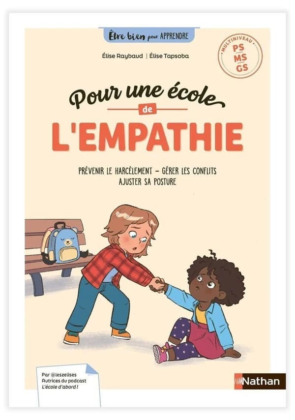 Pour une école de l'empathie : prévenir le harcèlement, gérer les conflits, ajuster sa posture : multiniveau PS, MS, GS