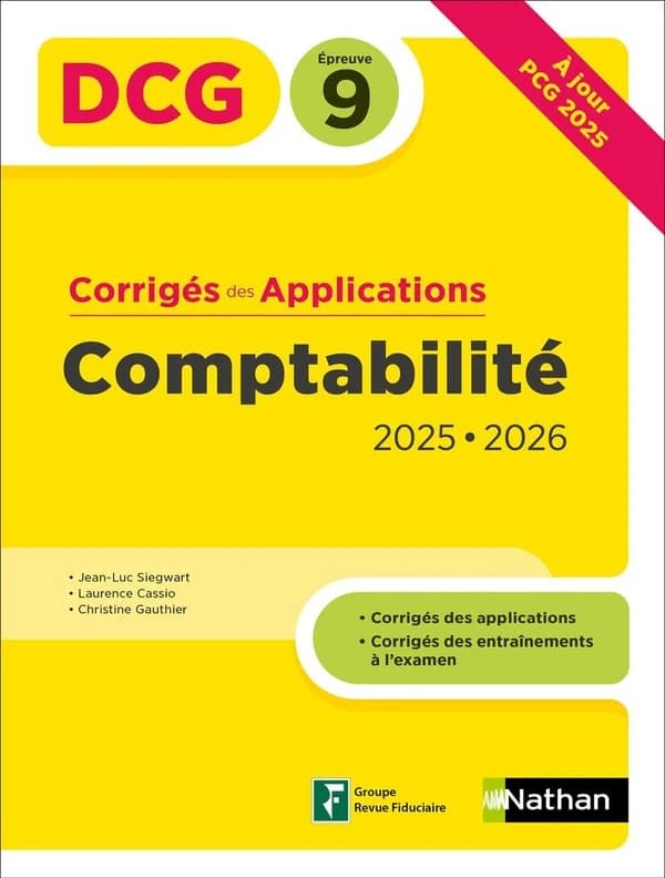 Comptabilité : DCG épreuve 9 : corrigés des applications 2025-2026 (Éd. 2025-2026) Jean-Luc Siegwart, Laurence Cassio, Christine Gauthier ; l'ouvrage a été dirigé et coordonné par Jean-Luc Siegwart