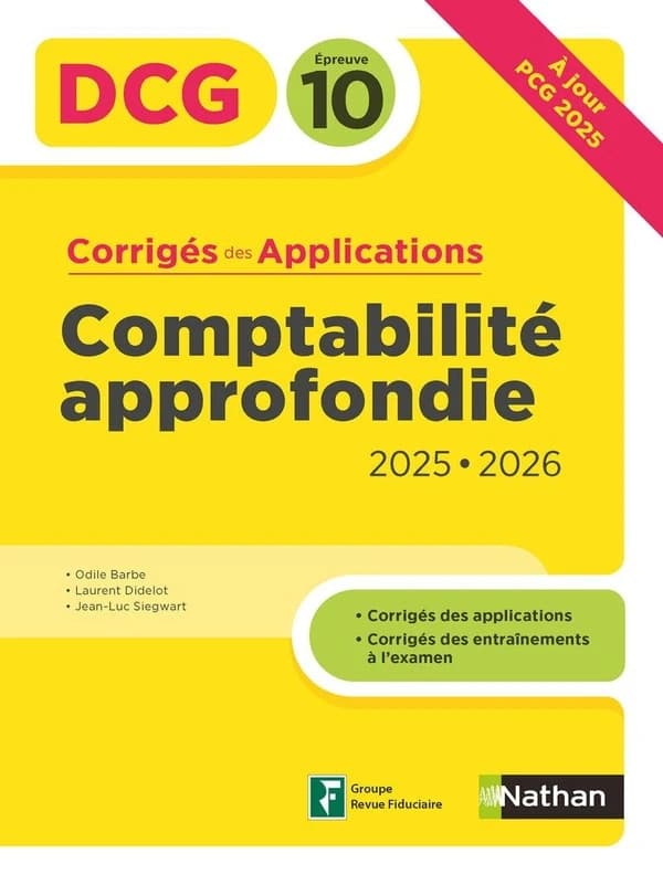 Comptabilité approfondie : corrigés des applications ([Éd.] 2025-2026, à jour [du] PCG 2025) Odile Barbe, Laurent Didelot, Jean-Luc Siegwart... ; dirigé et coordonné par Odile Barbe et Laurent Didelot