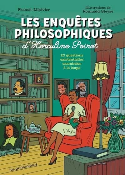Les enquêtes philosophiques d'Herculine Poirot : 19 questions existentielles examinées à la loupe