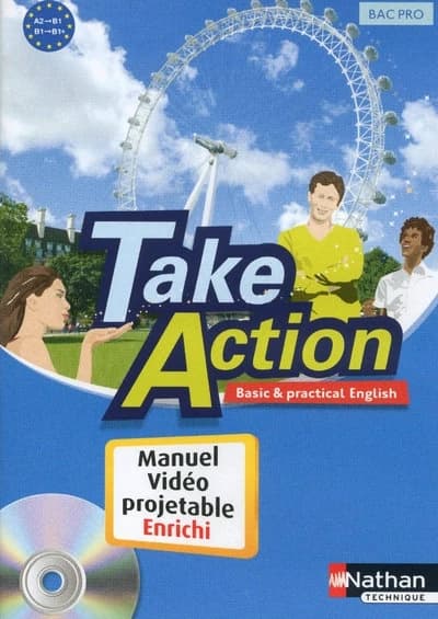TAKE ACTION : anglais ; bac pro 3 ans ; A2 B1 ; manuel de l'élève, vidéoprojetable enrichi (édition 2009)