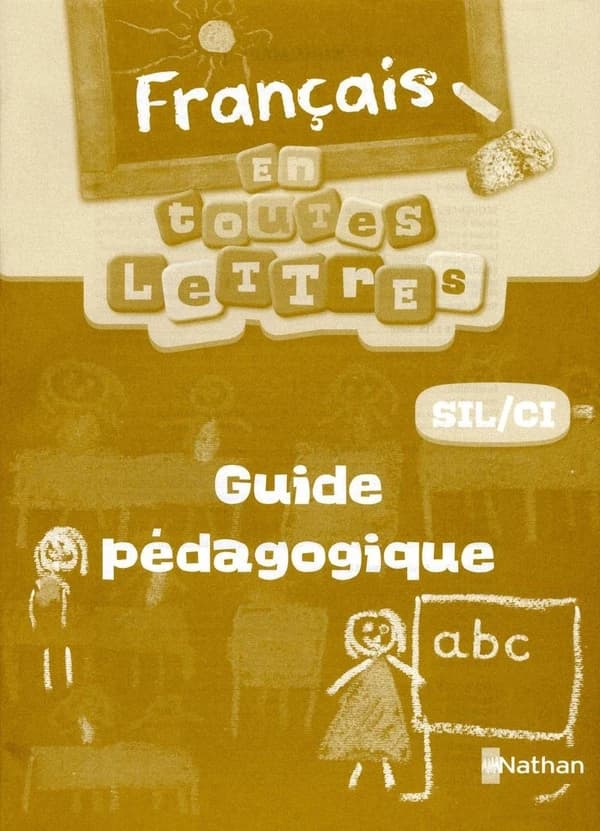 EN TOUTES LETTRES : français ; guide pédagogique ; SIL